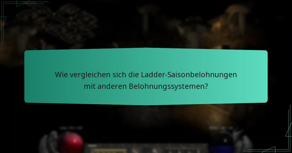 Wie vergleichen sich die Ladder-Saisonbelohnungen mit anderen Belohnungssystemen?