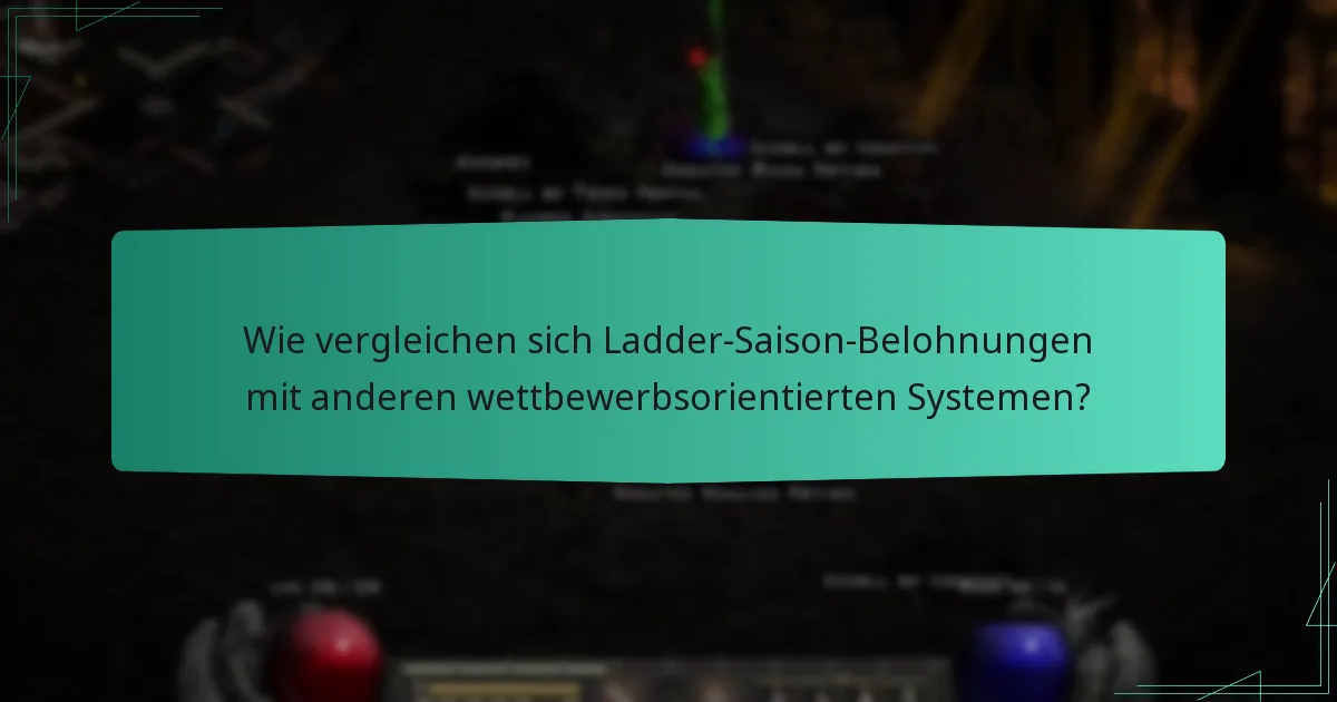 Wie vergleichen sich Ladder-Saison-Belohnungen mit anderen wettbewerbsorientierten Systemen?