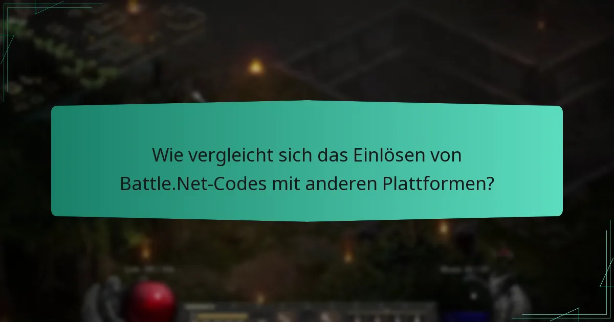 Wie vergleicht sich das Einlösen von Battle.Net-Codes mit anderen Plattformen?