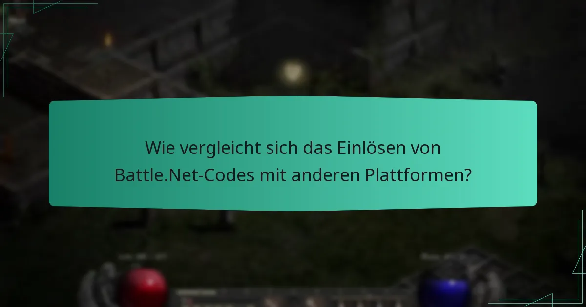 Wie vergleicht sich das Einlösen von Battle.Net-Codes mit anderen Plattformen?