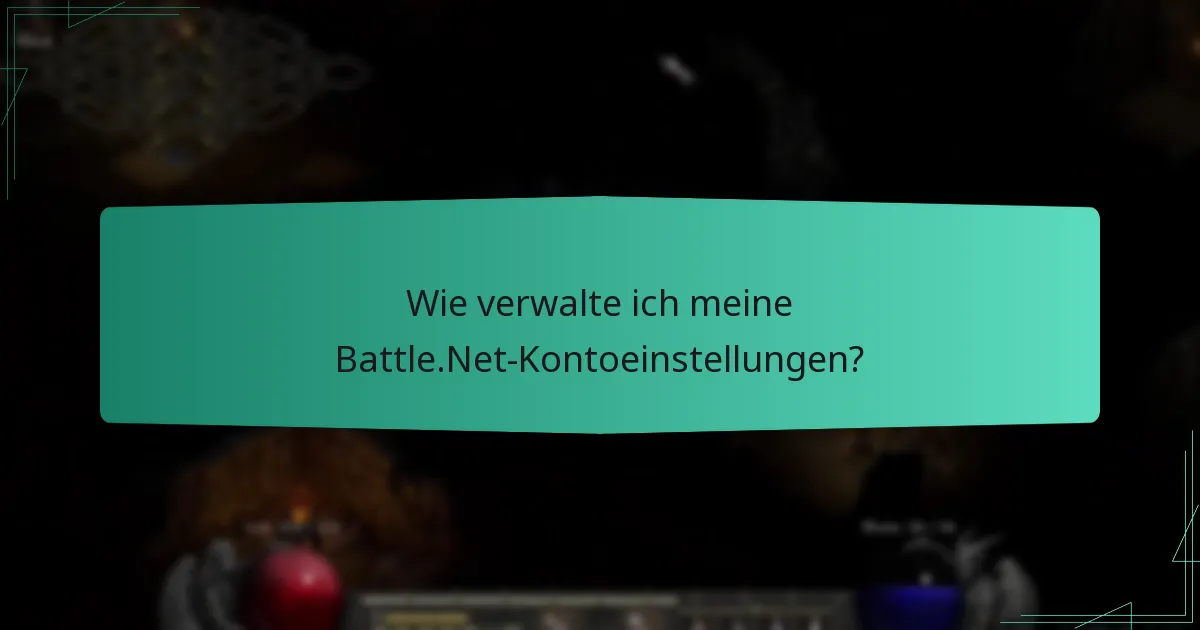 Wie verwalte ich meine Battle.Net-Kontoeinstellungen?