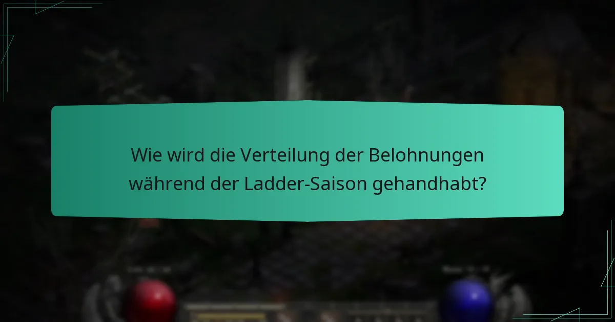 Wie wird die Verteilung der Belohnungen während der Ladder-Saison gehandhabt?